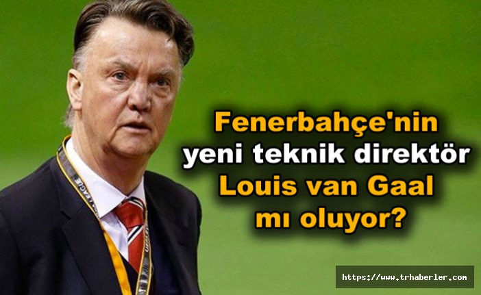 Fenerbahçe'nin yeni teknik direktör Louis van Gaal mı oluyor?