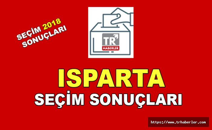 Isparta seçim sonuçları - Seçim 2018 sonuçları sorgula