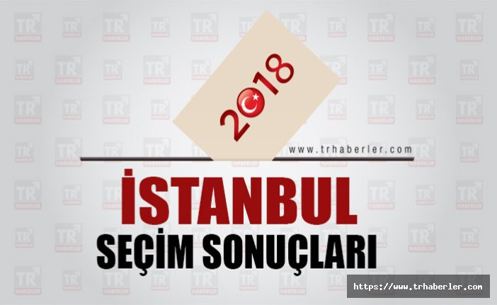 İstanbul seçim sonuçları : İstanbul'da seçimi kim kazandı?