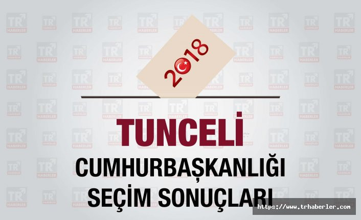 Tunceli seçim sonuçları : Tunceli Cumhurbaşkanlığı seçim sonuçları - Seçim 2018