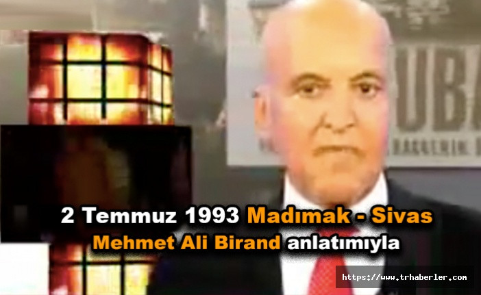 2 Temmuz Sivas Madımak Katliamı : Mehmet Ali Birand'ın anlatımıyla