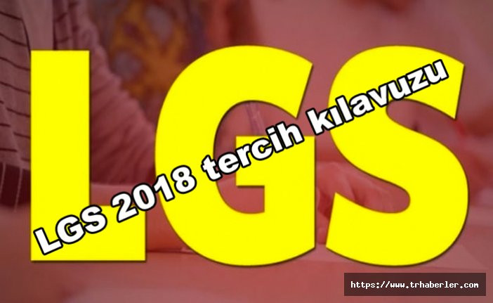 LGS lise tercihleri 2018 okul tavan taban puan listesi MEB LGS 2018 tercih kılavuzu başvuru işlemleri E Okul giriş