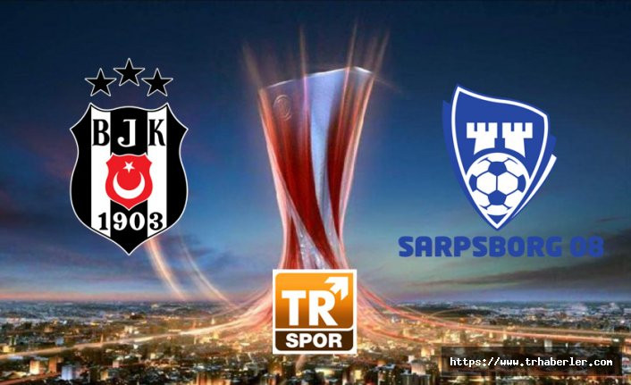 Beşiktaş - Sarpsborg maçı saat kaçta, hangi kanalda?