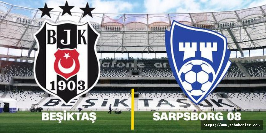 Beşiktaş - Sarpsborg maçının 11'leri açıklandı