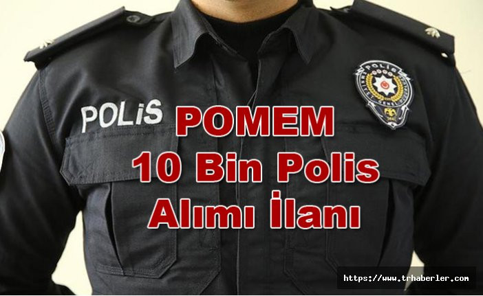 EGM KPSS En Az 60 Puan İle POMEM 10 Bin Polis Alımı İlanı DPB'de Yayımlandı!