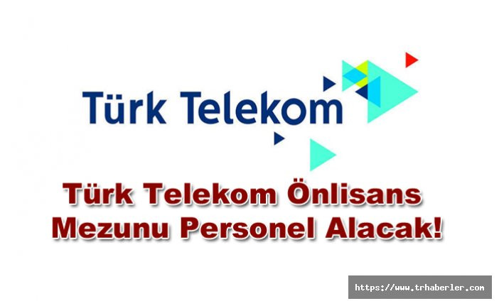 İŞKUR üzerinden Türk Telekom İçin  Önlisans Mezun Personel Alım İlanı Yayımlandı