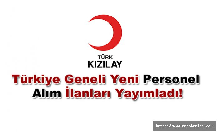 Türk Kızılayı Türkiye Geneli Yeni Personel Alım İlanları Yayımladı! İşte tüm ayrıntılar