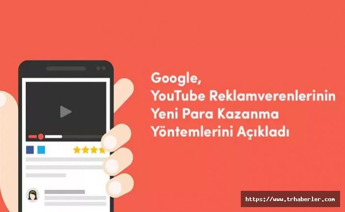 YouTube Reklam verenleri dikkat! Google, YouTube Reklam verenlerinin Yeni Para Kazanma Yöntemlerini Açıkladı