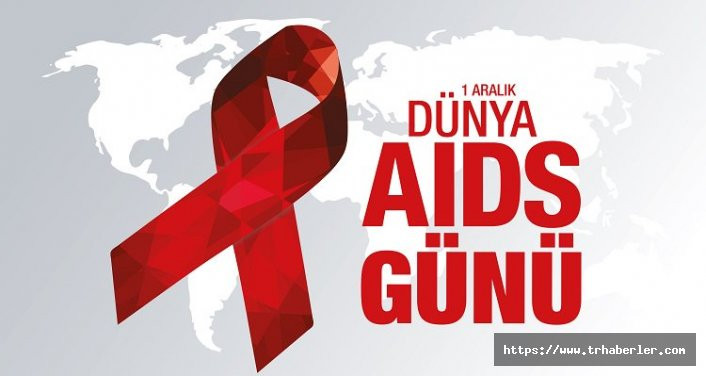 1 Aralık Dünya AIDS Günü : İşte AIDS hakkında bilmeniz gerekenler