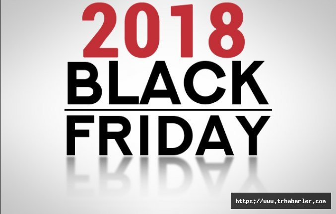 Black Friday (Kara Cuma) nedir? Black Friday 2018 indirimleri ne zaman başlayacak?
