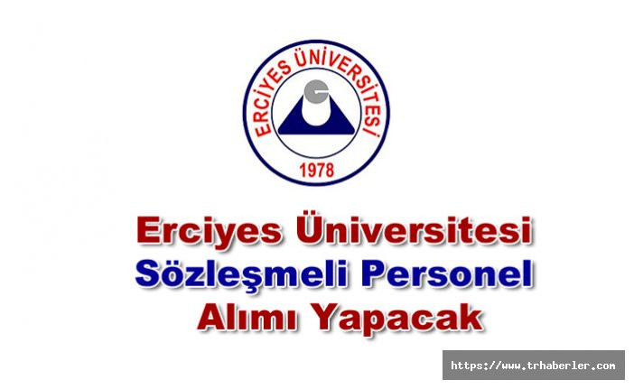 Devlet Personel Başkanlığı Erciyes Üniversitesi Sözleşmeli Personel Alımı İlanı Yayımladı!