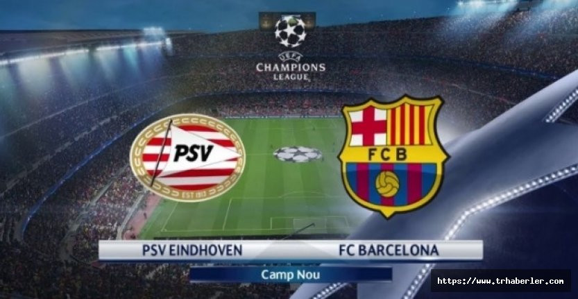 Psv Eindhoven - Barcelona maçı canlı izle (beinsports izle) canlı maç izle