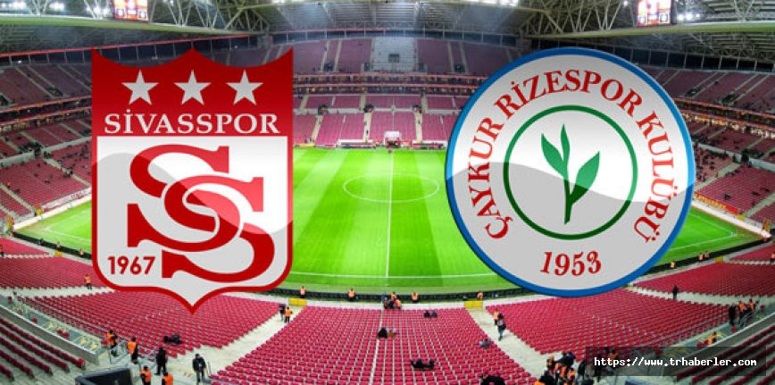 Sivasspor Çaykur Rizespor maçı ne zaman saat kaçta hangi kanalda? (CANLI MAÇ İZLE)