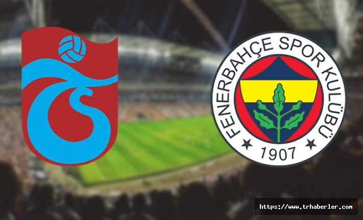 Trabzonspor - Fenerbahçe maçının ilk 11'leri belli oldu