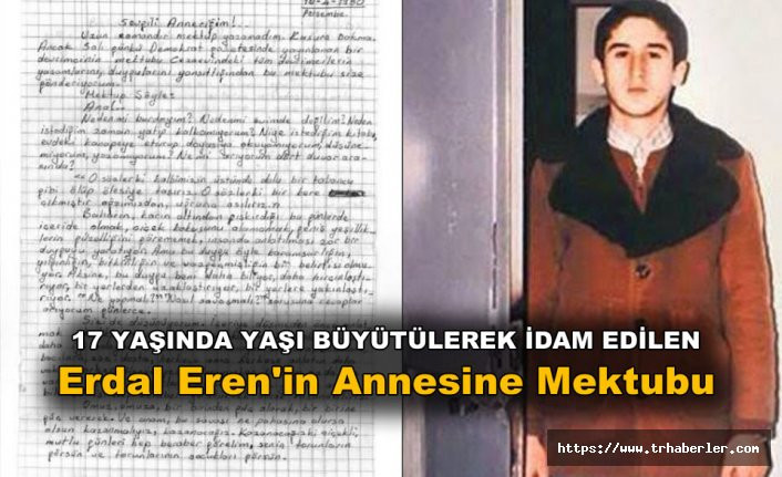 17 yaşında idam edilen Erdal Eren'in Annesine Mektubu!