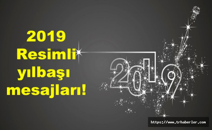 2019 Resimli yılbaşı mesajları! 2019 Anlamlı, komik ve değişik yeni yıl mesajları