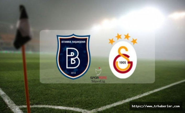 Başakşehir Galatasaray maçı canlı izle