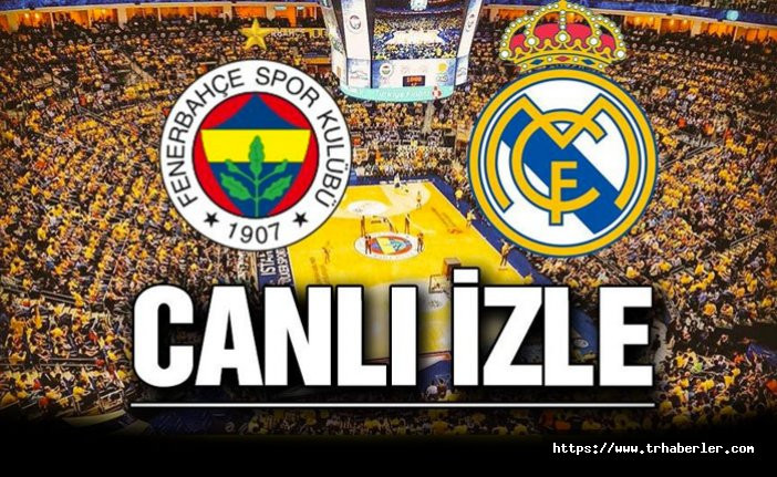 CANLI YAYIN: Fenerbahçe Doğuş Real Madrid canlı izle! ( Bein Sport izle)
