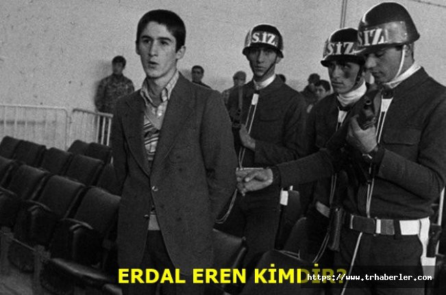 Erdal Eren kimdir? Erdal Eren Kaç yaşında ve neden idam edildi?