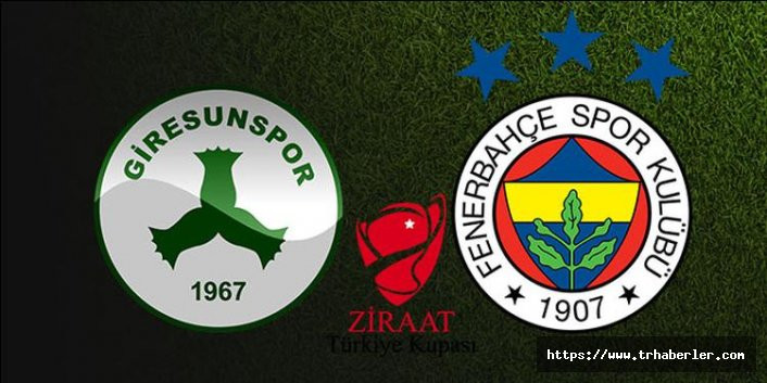 Giresunspor - Fenerbahçe canlı izle (Türkiye Kupası) hangi kanalda?