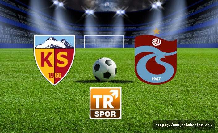 Kayserispor - Trabzonspor maçı hangi kanalda, saat kaçta?