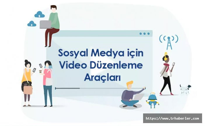 Sosyal Medya İçin Video Düzenleme Araçları