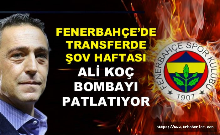 Fenerbahçe'de transferde şov haftası! Ali Koç Bomba patlatıyor!