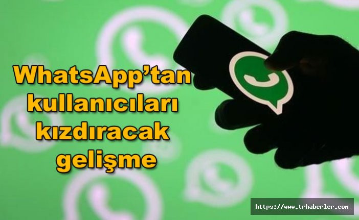 WhatsApp’tan kullanıcıları kızdıracak gelişme: WhatsApp’tan mesaj kısıtlaması!