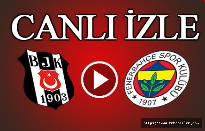 Beşiktaş Fenerbahçe maçı canlı izle şifresiz (beIN Sports izle) Şifresiz maç izle