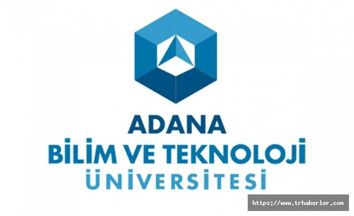 Adana Alparslan Türkeş Bilim ve Teknoloji Üniversitesine 5 Akademik Personel Alınacak