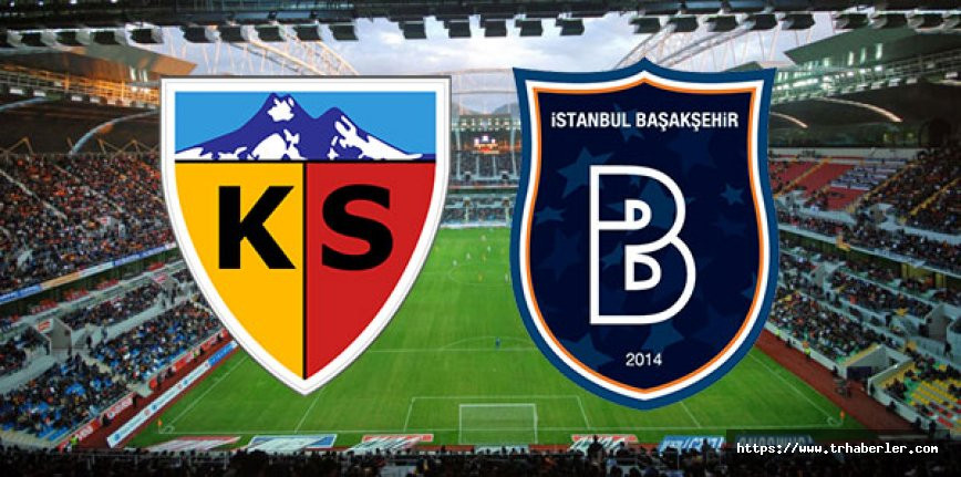 Kayserispor - Başakşehir maçı canlı izle justin tv / beIN Sports 1 canlı izle - Şifresiz maç izle