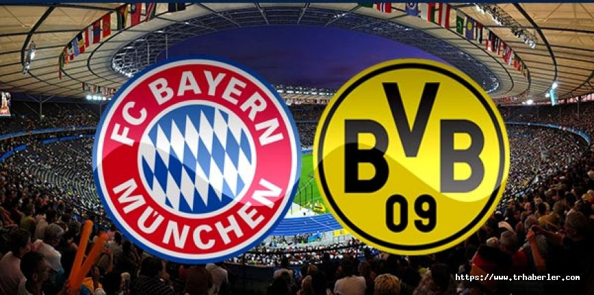 Bayern Münih, Dortmund maçı canlı izle