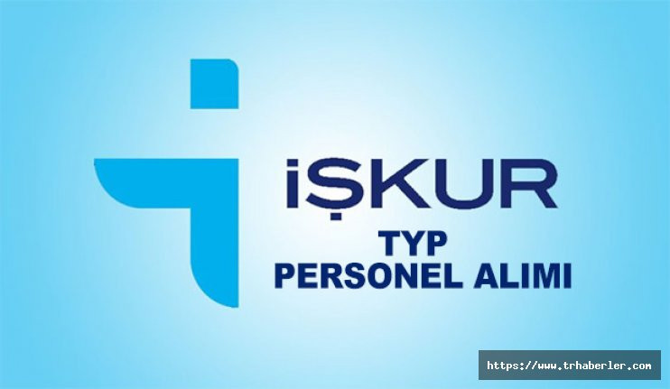 İŞKUR Üzerinden TYP Kapsamında Binlerce Personel Alımı Yapılacak