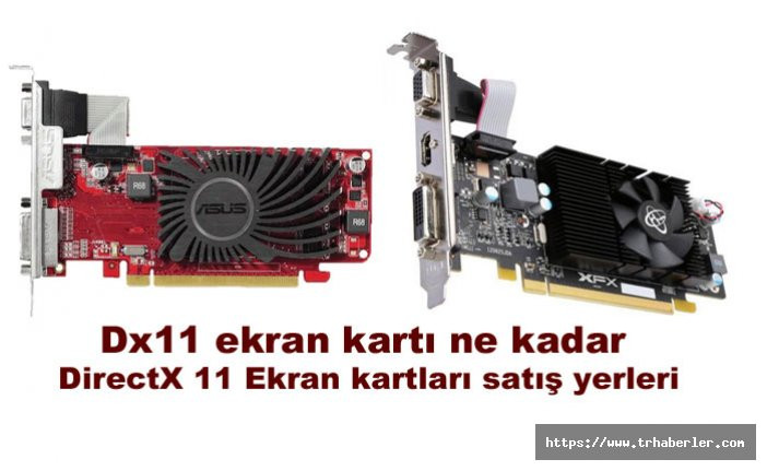 Dx11 ekran kartı ne kadar |DirectX 11 Ekran kartları fiyatları ve yeni özellikleri
