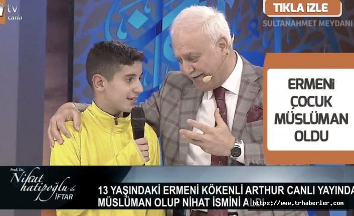 Nihat Hatipoğlu'nun canlı yayında Ermeni çocuk müslüman oldu