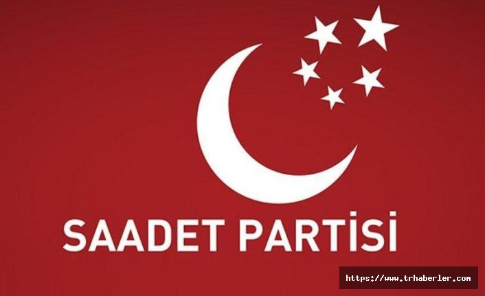 Saadet Partisi İstanbul kararını açıkladı!