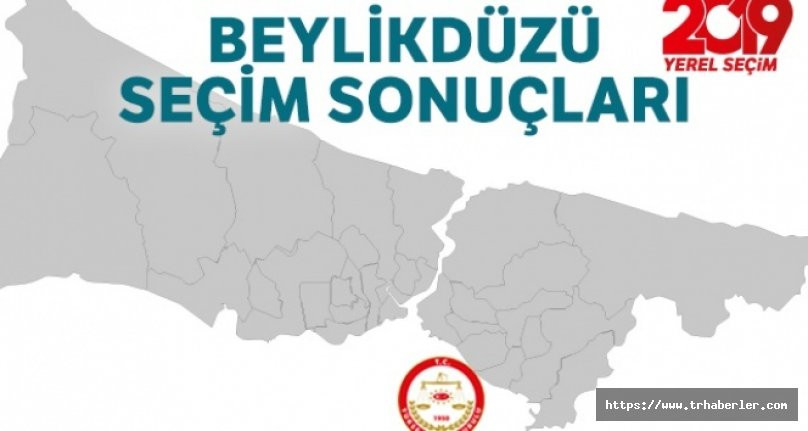 Beylikdüzü Seçim Sonuçları | 23 Haziran 2019 İstanbul Seçim Sonuçları