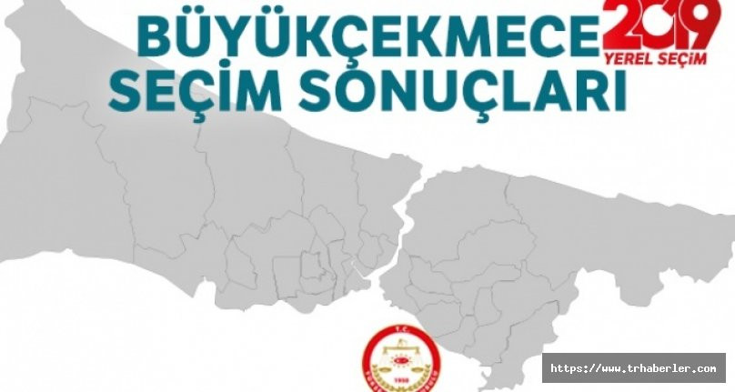 Büyükçekmece Seçim Sonuçları | 23 Haziran 2019 İstanbul Seçim Sonuçları