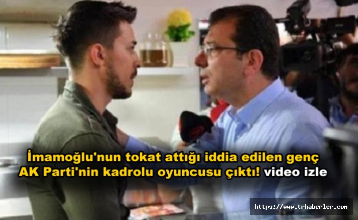 İmamoğlu'nun tokat attığı iddia edilen genç AK Parti'nin kadrolu oyuncusu çıktı! video izle