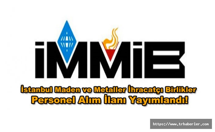 İstanbul Maden ve Metaller İhracatçı Birlikleri Personel Alım İlanı Yayımlandı!