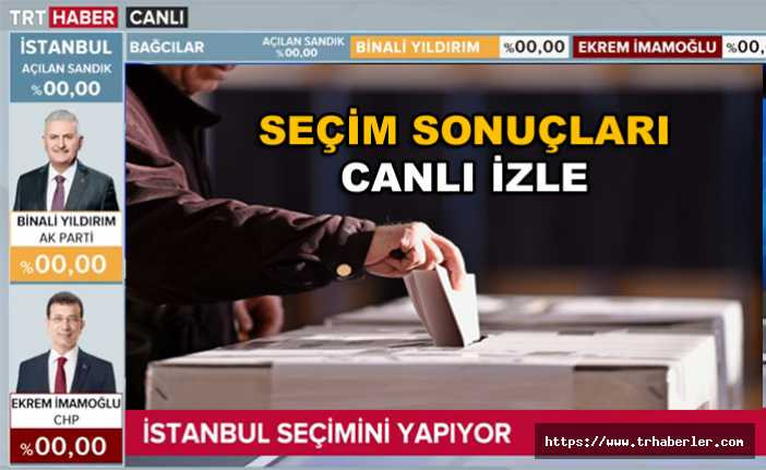 İstanbul seçim sonuçları Canlı İzle