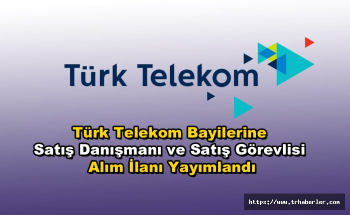 İŞKUR  İş İlanı | İŞKUR Üzerinden Türk Telekom Bayilerine Satış Danışmanı ve Satış Görevlisi Alım İlanı Yayımlandı