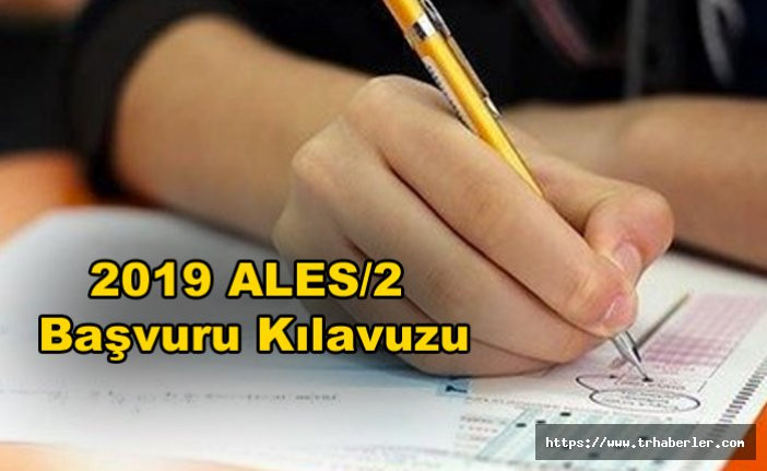 ÖSYM 2019-ALES/2 Başvuru Kılavuzu Yayımladı! 2019 ALES/2 başvuru kılavuzu ve tüm ayrıntılar
