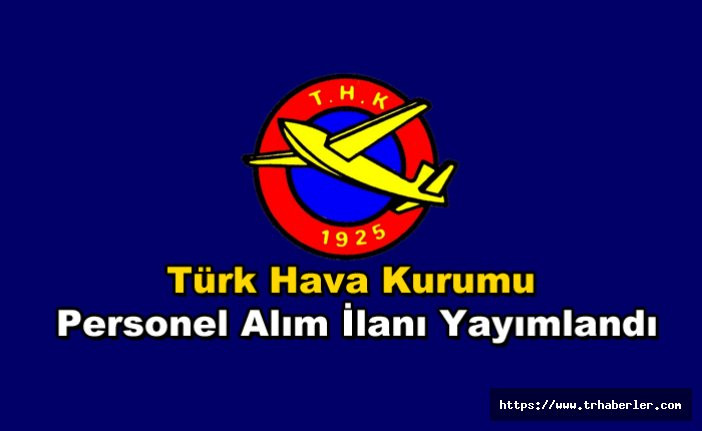 Türk Hava Kurumu (THK) Personel Alım İlanı Yayımlandı