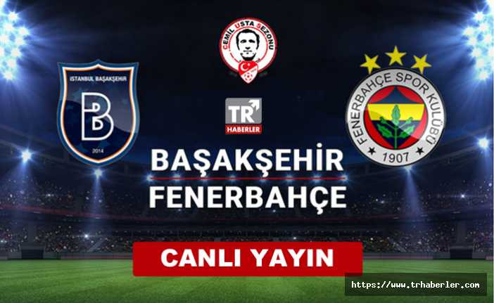 Medipol Başakşehir - Fenerbahçe  maçı (CANLI İZLE)