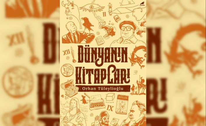 Orhan Tüleylioğlu’dan ‘Dünyanın Kitapları’