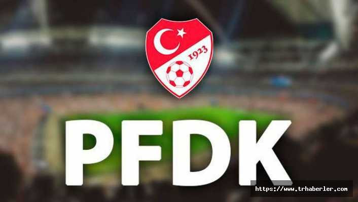 PFDK’dan çıkan cezalar belli oldu!