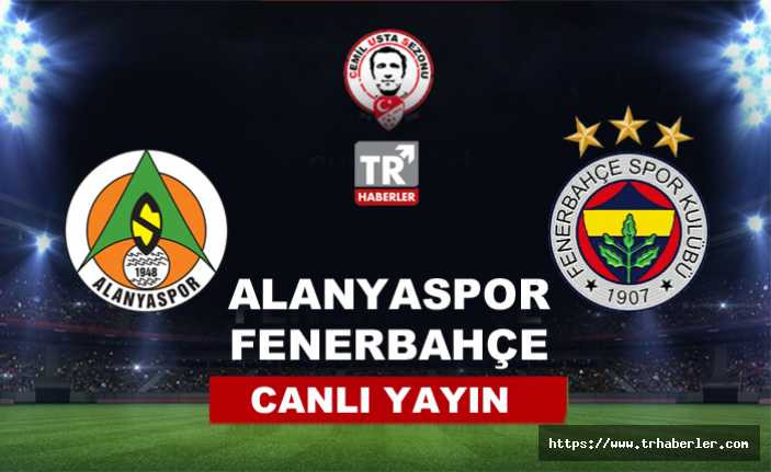 Alanyaspor - Fenerbahçe Maçı ( CANLI İZLE )
