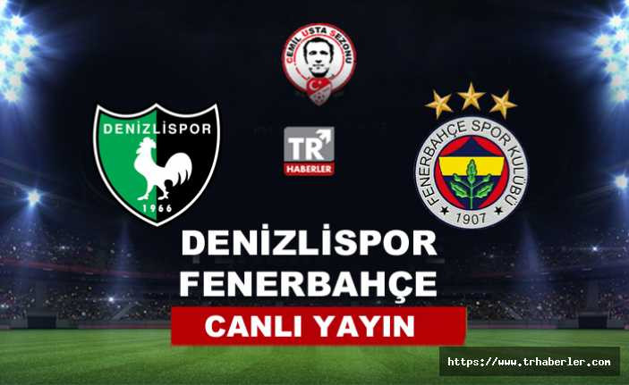 Denizlispor - Fenerbahçe Maçı ( CANLI İZLE )
