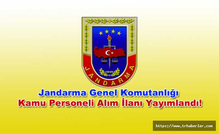 Devlet Personel Başkanlığı üzerinden Jandarma Genel Komutanlığı Kamu Personeli Alım İlanı Yayımlandı!